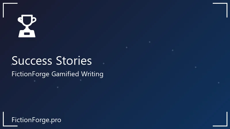 FictionForge success stories — writers who finished their novels using gamified AI tools